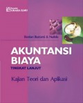 Akuntansi Biaya tingkat Lanjut : Kajian Teori dan Aplikasi