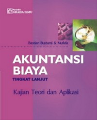 Akuntansi Biaya tingkat Lanjut : Kajian Teori dan Aplikasi