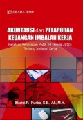 Akuntansi dan Pelaporan Keuangan Imbalan Kerja : Panduan Penerapan PSAK 24 (Revisi 2010) Tentang Imbalan Kerja