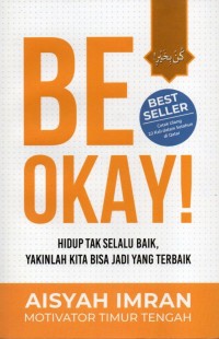 Be Okay : Hidup Tak Selalu Baik, Yakinlah Kita Bisa Jadi yang Terbaik