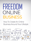 Freedom Online Business : How to Create an Online Business Around Your Lifestyle