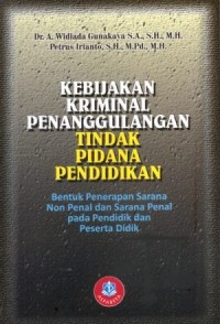 Kebijakan Kriminal Penanggulangan Tindak Pidana Pendidikan : Bentuk Penerapan Sarana Non Penal dan Sarana Penal pada Pendidik dan Peserta Didik