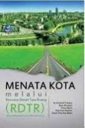 Menata Kota melalui Rencana Detail Tata Ruang (RDTR) : Semua Bisa Paham, Semua Bisa Ikut Serta