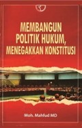 Membangun Politik Hukum, Menegakkan Konstitusi