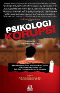 Psikologi Korupsi : Memahami Aspek-Aspek Psikologis Pelaku Korupsi, Pola-Pola Perilaku Korupsi dan Pola-Pola Penanganan Korupsi di Indonesia