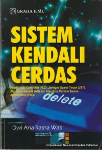 Sistem Kendali Cerdas: Fuzzy Logic Controller (Flc), Jaringan Syaraf Tiruan (Jst), Algoritma Genetik (Ag) dan Algoritma Particle Swarm Aptimization (Pso)