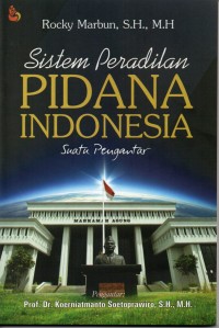 Sistem Peradilan Pidana Indonesia : Suatu Pengantar