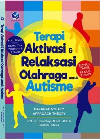 Terapi Aktivasi dan Relaksasi Olahraga untuk Autisme : Balance System Approach Theory