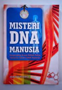 Misteri DNA Manusia Mengungkap Kuasa Ilahiah Paling Misterius dalam Tubuh Manusia