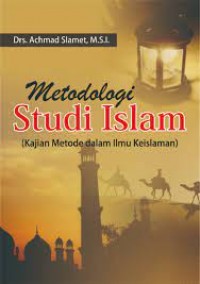 Buku Ajar Metodologi Studi Islam (Kajian Metode dalam Ilmu Keislaman)