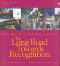The Long Road Towards Recognition : selected Works of Indonesian Architects