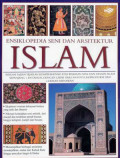 Ensiklopedia Seni dan Arsitektur Islam : Sebuah Kajian Sejarah  Komprehensif Atas Warisan Seni dan Desain Islam Sepanjang 1.400 Tahun, Dengan Lebih Dari 500 Foto, Reproduksi dan Lukisan Menawan