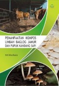 Pemanfaatan Kompos Limbah Baglig Jamur dan Pupuk Kandang Sapi