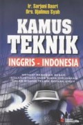 Kamus Teknik Inggris-Indonesia : Memuat Sebagian Besar Istilah-Istilah yang Biasa Digunakan dalam Bidang Teknik Secara Umum