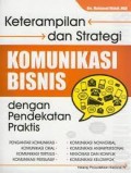 Keterampilan dan Strategi Komunikasi Bisnis dengan Pendekatan Praktis