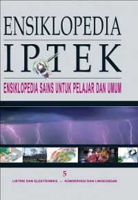 Ensiklopedia Iptek : Ensiklopedia Sains Untuk Pelajar dan Umum Jil. 5