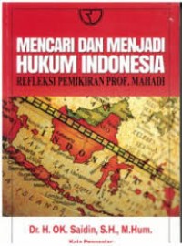 Mencari dan Menjadi Hukum Indonesia: Refleksi Pemikiran Prof. Mahadi