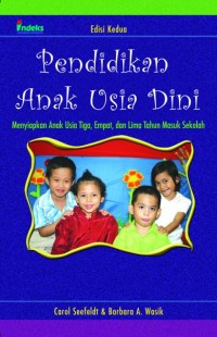 Pendidikan Anak Usia Dini : Menyiapkan Anak Usia Tiga , Empat , dan Lima Tahun Masuk Sekolah Ed.2