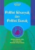 Politisi Khusyuk dan Politisi Busuk: Berkaca Sejarah yang Berulang Pada Peristiwa Tempo Doeloe