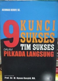 9 kunci sukses tim sikses dalam pilkada langsung