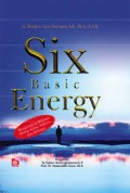 Six Basic Energy : Mengungkap Rahasia Hidup Sehat Sukses dan Bahagia