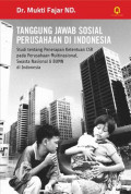 Tanggung Jawab Sosial Perusahaan di Indonesia : Studi Tentang Penerapan Ketentuan CSR pada Perusahaan Multinasional, Swasta Nasional dan BUMN di Indonesia