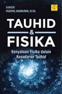 Tauhid & Fisika : Kenyataan Fisika dalam Kesadaran Tauhid