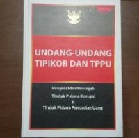 Undang-Undang Tipikor dan TPPU - Mengenal dan Mencegah Tindak Pidana Korupsi dan Tindak Pidana Pencucian Uang