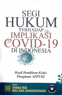 Image of Segi Hukum Terhadap Implikasi COVID-19 di Indonesia : Hasil Pemikiran Kritis Pimpinan APPTHI