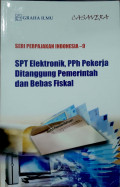 Seri Perpajakan Indonesia 9 : SPT Elektronik , PPH Pekerja Ditanggung Pemerintah dan Bebas Fiskal