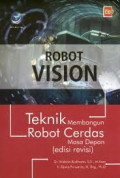 Robot Vision : Teknik Membangun Robot Cerdas Masa Depan (Edisi Revisi)