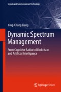 Dynamic Spectrum Management : From Cognitive Radio to Blockchain and Artificial Intelligence