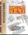 Growing Up With Science : The Illustrated Encyclopedia of Invention Volume 16