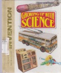 Growing Up With Science : The Illustrated Encyclopedia of Invention Volume 19