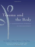 Trauma and the Body - a Sensorimotor Approach to Psychotherapy