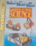 Growing Up With Science : The Illustrated Encyclopedia of Invention Volume 25