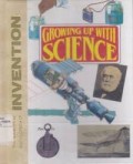 Growing Up With Science : The Illustrated Encyclopedia of Invention Volume 26