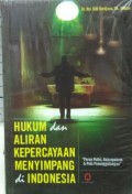 Hukum dan Aliran Kepercayaan Menyimpang di Indonesia : Peran Polisi, Bakorpakem & Pola Penanggulangan