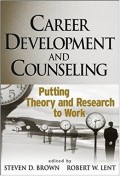 Career Development and Counseling : Putting Theory and Research to Work