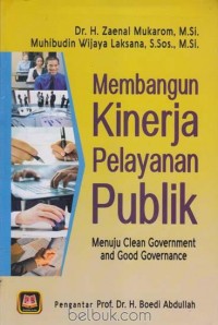 Image of Membangun Kinerja Pelayanan Publik : Menuju Clean Government and Good Governance