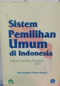 Sistem Pemilihan Umum di Indonesia: Sebuah Laporan Penelitian