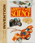 Growing Up With Science : The Illustrated Encyclopedia of Invention Volume 2