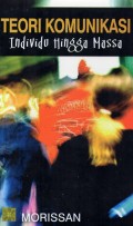 Teori Komunikasi : Individu Hingga Massa