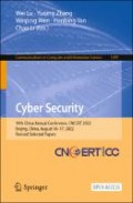 Cyber Security : 19th China Annual Conference, CNCERT 2022Beijing, China, August 16–17, 2022Revised Selected Papers