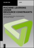 Machine Learning under Resource Constraints – Volume 3: Applications
