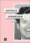 Gefühle Vermessen : Zur Genealogie des Affective Computing