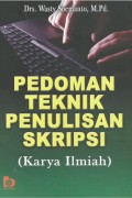 Pedoman Teknik Penulsan Skripsi : Karya Ilmiah