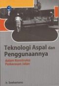 Teknologi Aspal dan Penggunaanya : dalam Konstruksi Perkerasan Jalan Ed.1