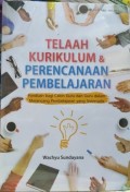 Telaah Kurikulum & Perencanaan Pembelajaran : Panduan Bagi Calon Guru dan Guru dalam Merancang Pembelajaran Yang Sistematis