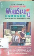 Belajar Pintar Komputer Wordstar Release 7.0 : Sistem Dua Tahap yang Teramat Mudah dan Singkat